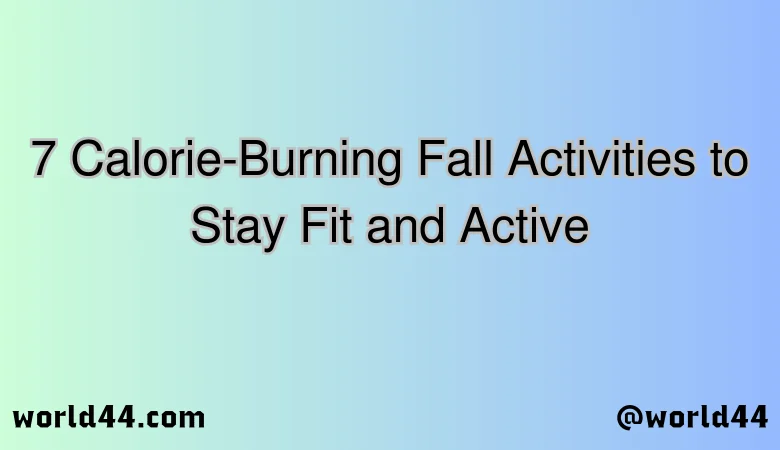 7 Calorie-Burning Fall Activities to Stay Fit and Active