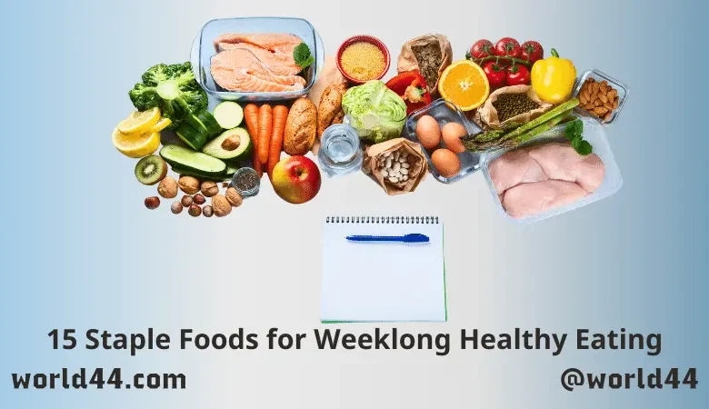 15 Staple Foods for Week Long Healthy Eating